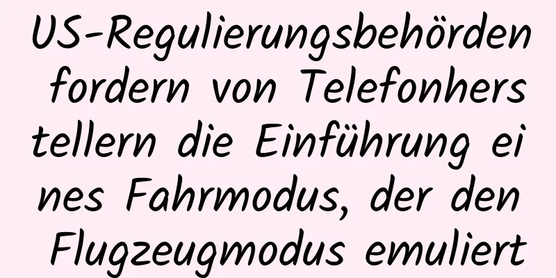 US-Regulierungsbehörden fordern von Telefonherstellern die Einführung eines Fahrmodus, der den Flugzeugmodus emuliert