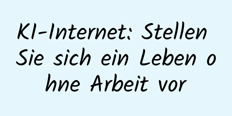 KI-Internet: Stellen Sie sich ein Leben ohne Arbeit vor