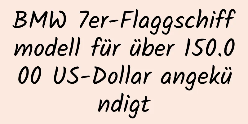 BMW 7er-Flaggschiffmodell für über 150.000 US-Dollar angekündigt