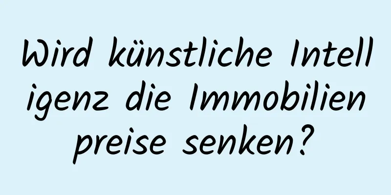 Wird künstliche Intelligenz die Immobilienpreise senken?