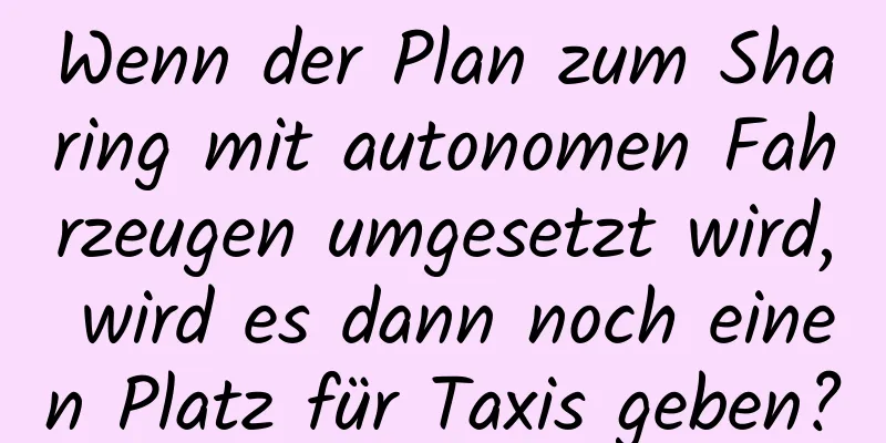 Wenn der Plan zum Sharing mit autonomen Fahrzeugen umgesetzt wird, wird es dann noch einen Platz für Taxis geben?