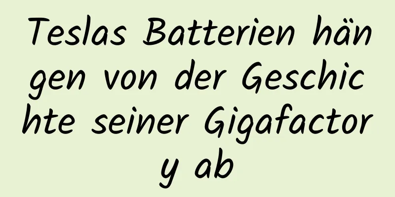 Teslas Batterien hängen von der Geschichte seiner Gigafactory ab