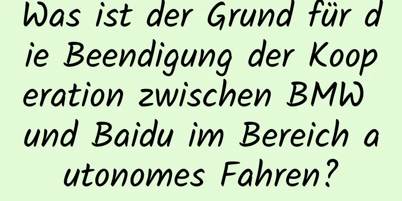 Was ist der Grund für die Beendigung der Kooperation zwischen BMW und Baidu im Bereich autonomes Fahren?