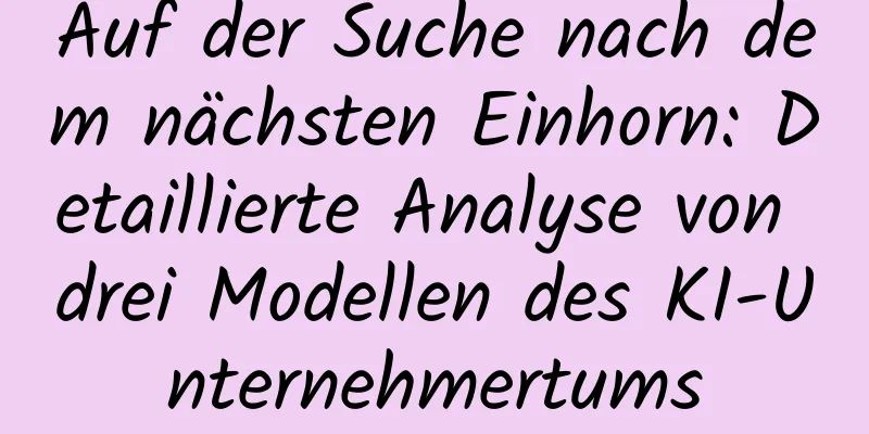Auf der Suche nach dem nächsten Einhorn: Detaillierte Analyse von drei Modellen des KI-Unternehmertums