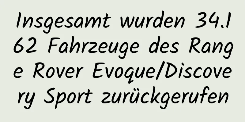 Insgesamt wurden 34.162 Fahrzeuge des Range Rover Evoque/Discovery Sport zurückgerufen