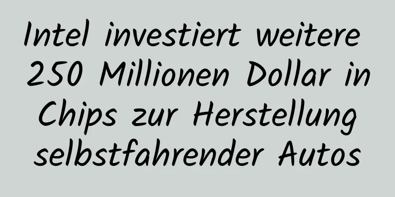 Intel investiert weitere 250 Millionen Dollar in Chips zur Herstellung selbstfahrender Autos