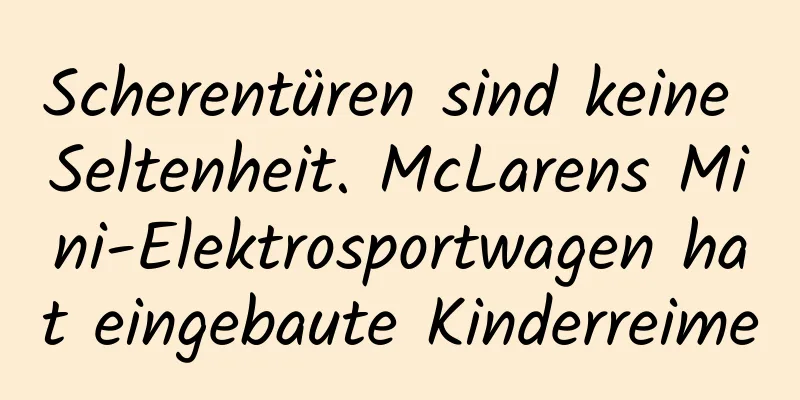 Scherentüren sind keine Seltenheit. McLarens Mini-Elektrosportwagen hat eingebaute Kinderreime