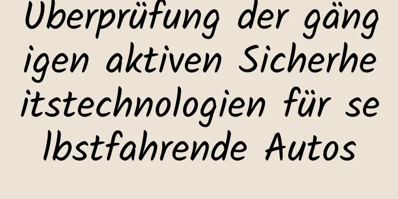 Überprüfung der gängigen aktiven Sicherheitstechnologien für selbstfahrende Autos
