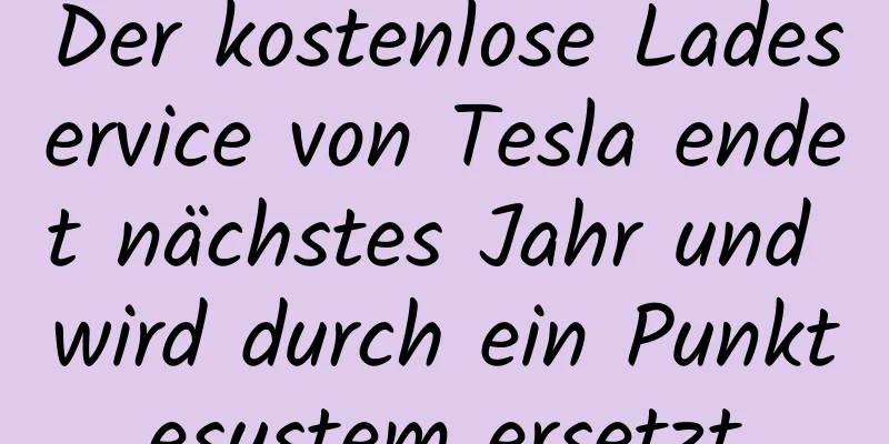 Der kostenlose Ladeservice von Tesla endet nächstes Jahr und wird durch ein Punktesystem ersetzt