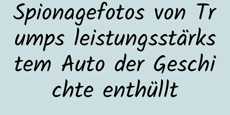 Spionagefotos von Trumps leistungsstärkstem Auto der Geschichte enthüllt