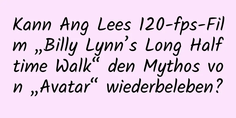 Kann Ang Lees 120-fps-Film „Billy Lynn’s Long Halftime Walk“ den Mythos von „Avatar“ wiederbeleben?