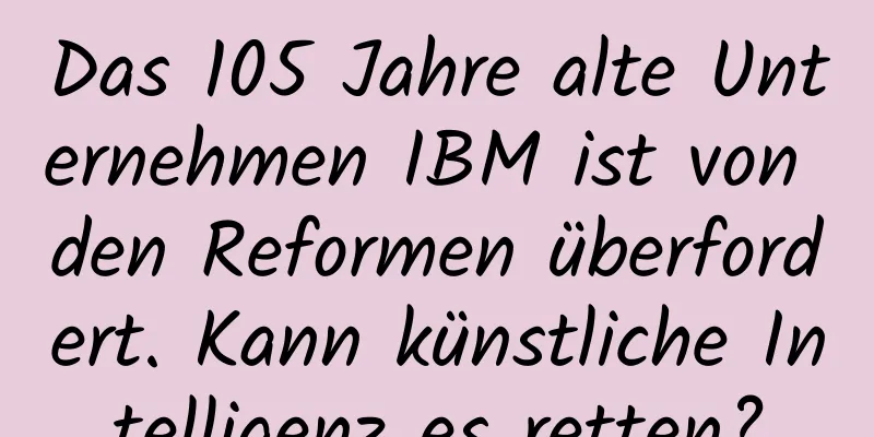 Das 105 Jahre alte Unternehmen IBM ist von den Reformen überfordert. Kann künstliche Intelligenz es retten?