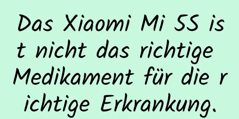 Das Xiaomi Mi 5S ist nicht das richtige Medikament für die richtige Erkrankung.