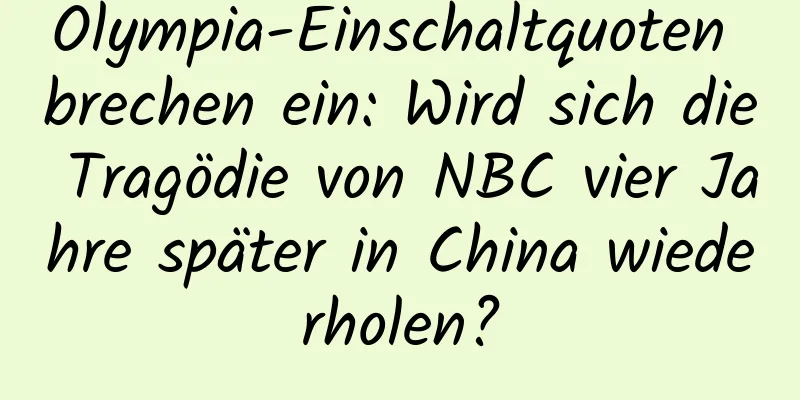 Olympia-Einschaltquoten brechen ein: Wird sich die Tragödie von NBC vier Jahre später in China wiederholen?