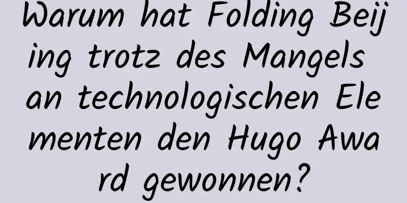 Warum hat Folding Beijing trotz des Mangels an technologischen Elementen den Hugo Award gewonnen?
