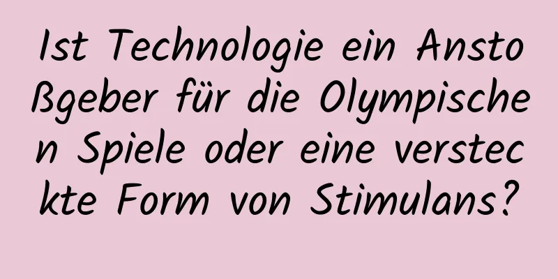 Ist Technologie ein Anstoßgeber für die Olympischen Spiele oder eine versteckte Form von Stimulans?