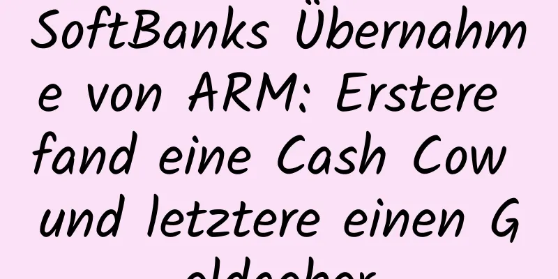 SoftBanks Übernahme von ARM: Erstere fand eine Cash Cow und letztere einen Geldgeber