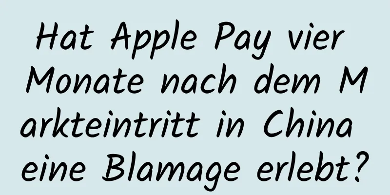 Hat Apple Pay vier Monate nach dem Markteintritt in China eine Blamage erlebt?