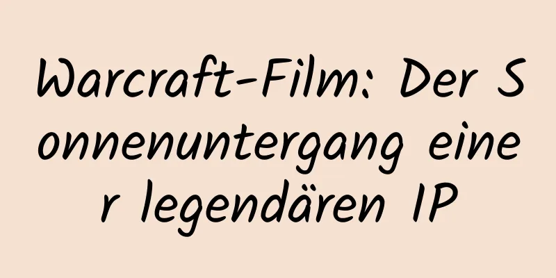Warcraft-Film: Der Sonnenuntergang einer legendären IP