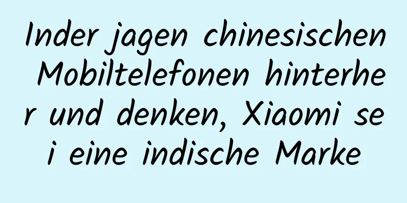 Inder jagen chinesischen Mobiltelefonen hinterher und denken, Xiaomi sei eine indische Marke