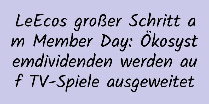LeEcos großer Schritt am Member Day: Ökosystemdividenden werden auf TV-Spiele ausgeweitet