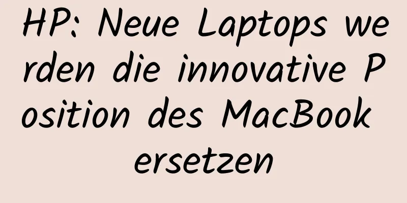 HP: Neue Laptops werden die innovative Position des MacBook ersetzen