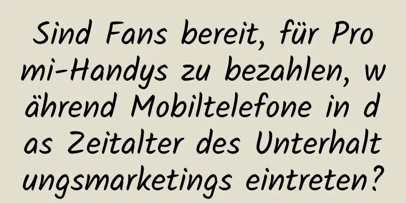 Sind Fans bereit, für Promi-Handys zu bezahlen, während Mobiltelefone in das Zeitalter des Unterhaltungsmarketings eintreten?