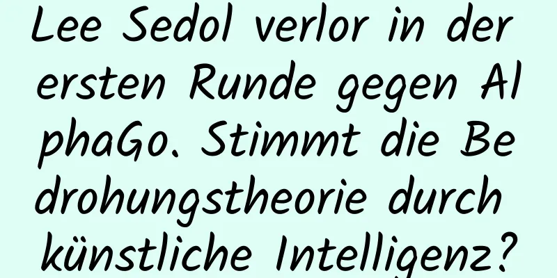 Lee Sedol verlor in der ersten Runde gegen AlphaGo. Stimmt die Bedrohungstheorie durch künstliche Intelligenz?