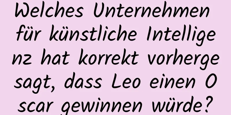 Welches Unternehmen für künstliche Intelligenz hat korrekt vorhergesagt, dass Leo einen Oscar gewinnen würde?