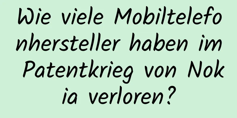 Wie viele Mobiltelefonhersteller haben im Patentkrieg von Nokia verloren?