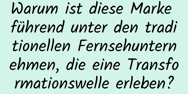 Warum ist diese Marke führend unter den traditionellen Fernsehunternehmen, die eine Transformationswelle erleben?