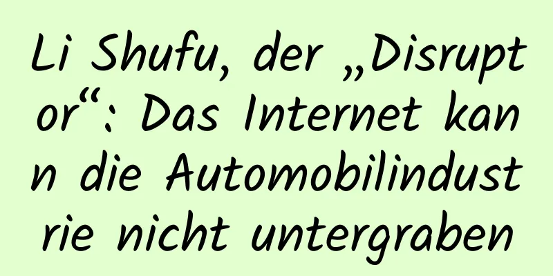 Li Shufu, der „Disruptor“: Das Internet kann die Automobilindustrie nicht untergraben