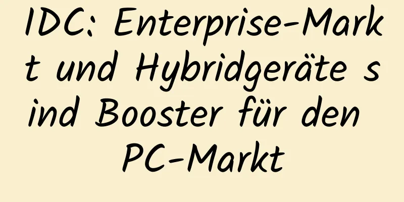 IDC: Enterprise-Markt und Hybridgeräte sind Booster für den PC-Markt
