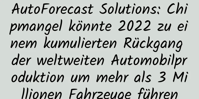 AutoForecast Solutions: Chipmangel könnte 2022 zu einem kumulierten Rückgang der weltweiten Automobilproduktion um mehr als 3 Millionen Fahrzeuge führen