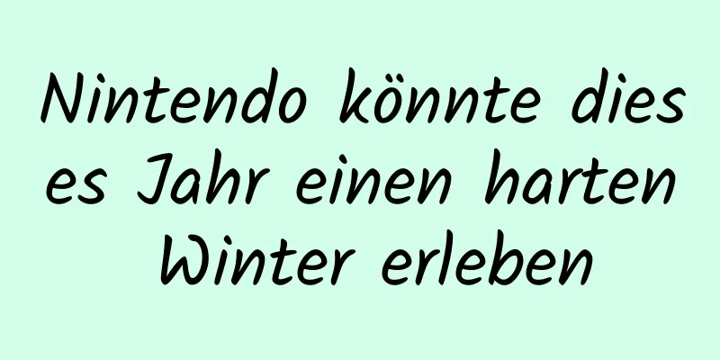 Nintendo könnte dieses Jahr einen harten Winter erleben