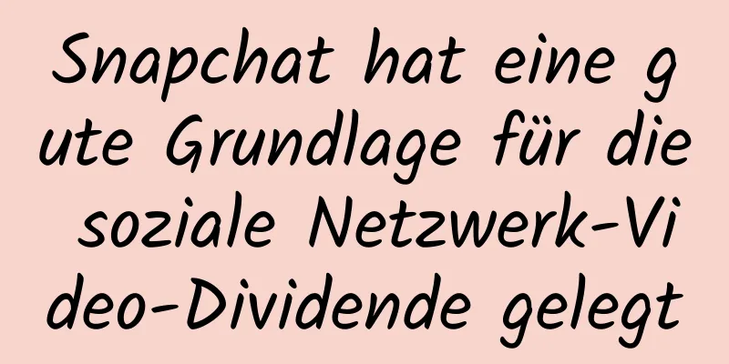 Snapchat hat eine gute Grundlage für die soziale Netzwerk-Video-Dividende gelegt