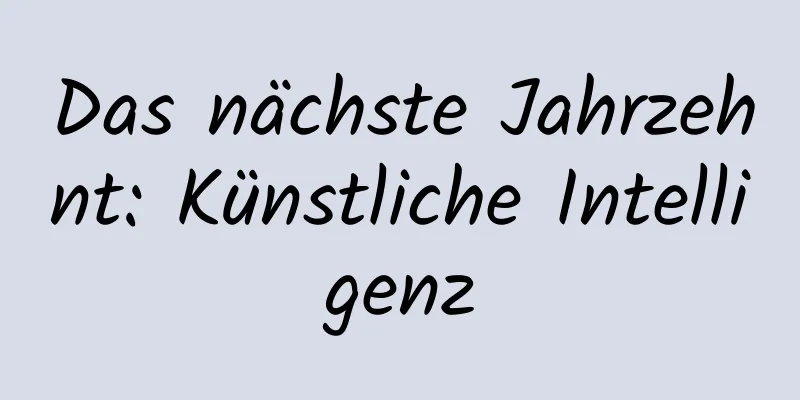Das nächste Jahrzehnt: Künstliche Intelligenz