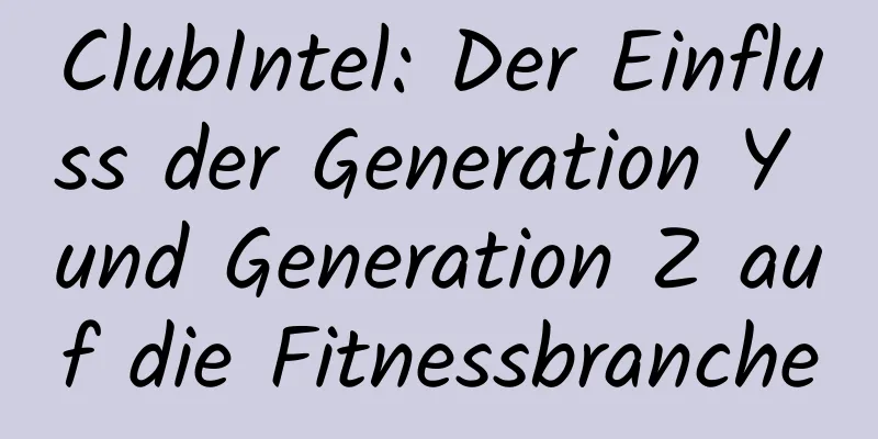 ClubIntel: Der Einfluss der Generation Y und Generation Z auf die Fitnessbranche