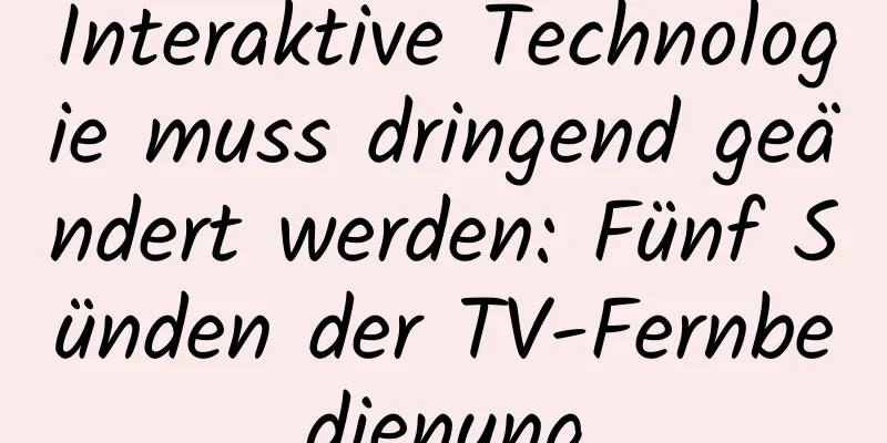 Interaktive Technologie muss dringend geändert werden: Fünf Sünden der TV-Fernbedienung