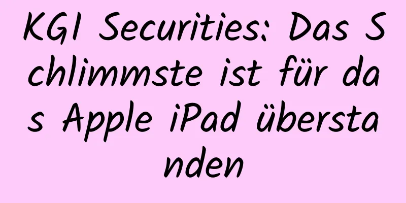 KGI Securities: Das Schlimmste ist für das Apple iPad überstanden
