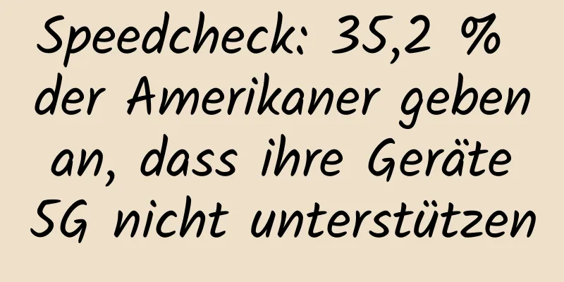 Speedcheck: 35,2 % der Amerikaner geben an, dass ihre Geräte 5G nicht unterstützen