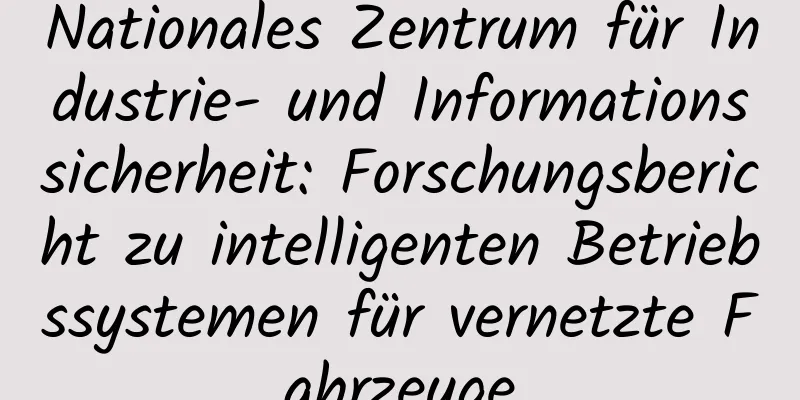 Nationales Zentrum für Industrie- und Informationssicherheit: Forschungsbericht zu intelligenten Betriebssystemen für vernetzte Fahrzeuge