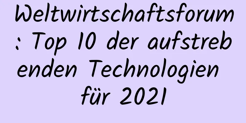 Weltwirtschaftsforum: Top 10 der aufstrebenden Technologien für 2021