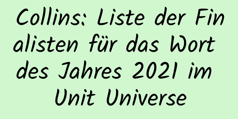 Collins: Liste der Finalisten für das Wort des Jahres 2021 im Unit Universe