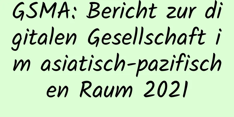 GSMA: Bericht zur digitalen Gesellschaft im asiatisch-pazifischen Raum 2021