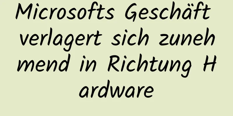 Microsofts Geschäft verlagert sich zunehmend in Richtung Hardware