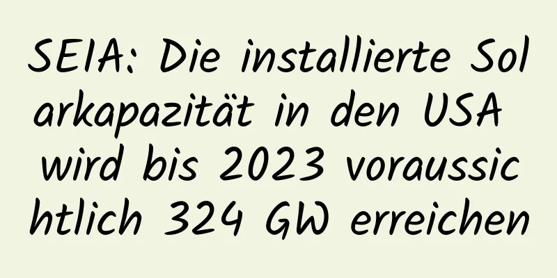 SEIA: Die installierte Solarkapazität in den USA wird bis 2023 voraussichtlich 324 GW erreichen