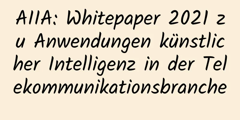 AIIA: Whitepaper 2021 zu Anwendungen künstlicher Intelligenz in der Telekommunikationsbranche