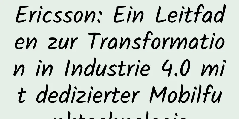 Ericsson: Ein Leitfaden zur Transformation in Industrie 4.0 mit dedizierter Mobilfunktechnologie
