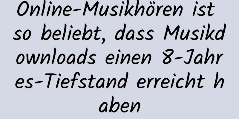 Online-Musikhören ist so beliebt, dass Musikdownloads einen 8-Jahres-Tiefstand erreicht haben
